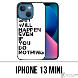 IPhone 13 Mini Case - Shit Will Happen