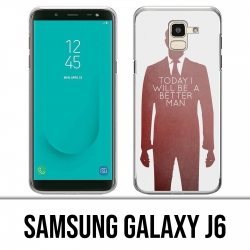 Coque Samsung Galaxy J6 - Today Better Man