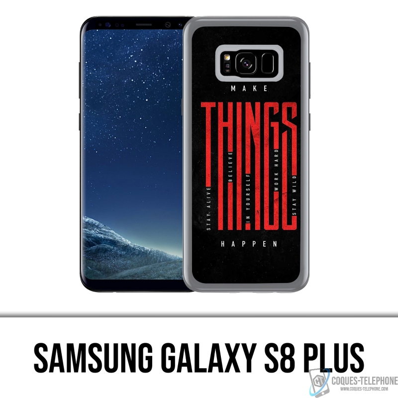 Coque Samsung Galaxy S8 Plus - Make Things Happen