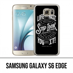 Custodia per Samsung Galaxy S6 Edge - Quote Life Fast Stop Guardati intorno