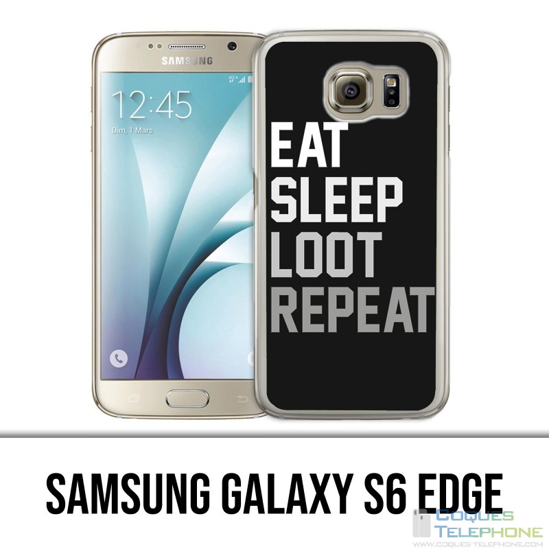 Coque Samsung Galaxy S6 EDGE - Eat Sleep Loot Repeat