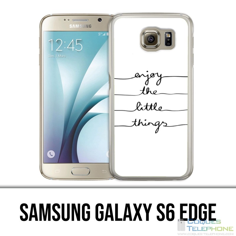 Coque Samsung Galaxy S6 EDGE - Enjoy Little Things