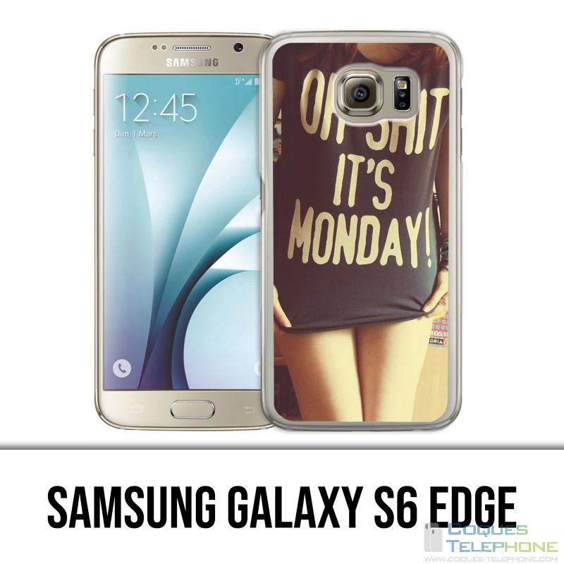 Custodia per Samsung Galaxy S6 Edge - Oh Shit Monday Girl