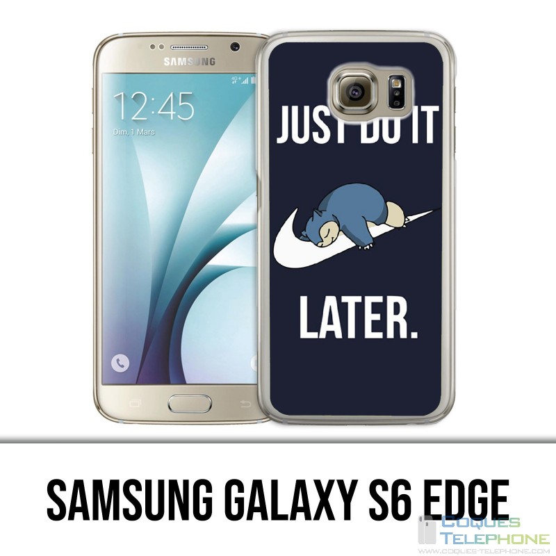 Carcasa Samsung Galaxy S6 Edge - Pokémon Ronflex Solo hazlo más tarde