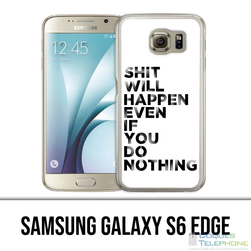 Carcasa Samsung Galaxy S6 Edge - Sucederá una mierda