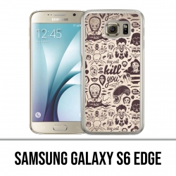 Coque Samsung Galaxy S6 EDGE - Vilain Kill You