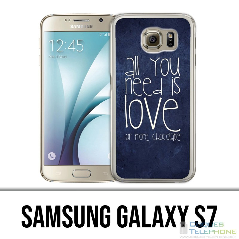 Coque Samsung Galaxy S7  - All You Need Is Chocolate