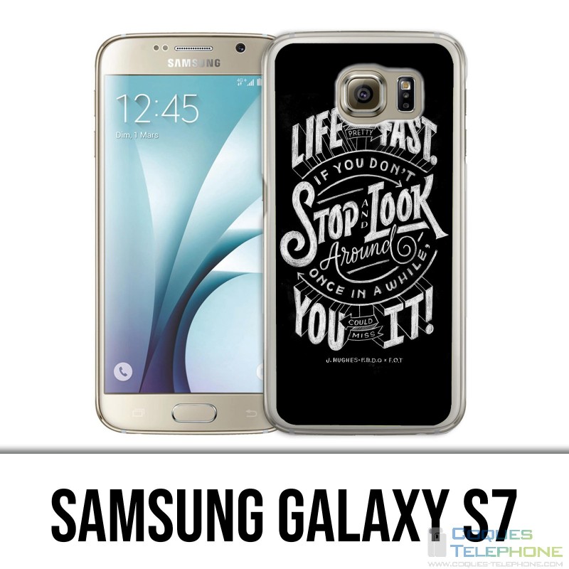 Coque Samsung Galaxy S7  - Citation Life Fast Stop Look Around