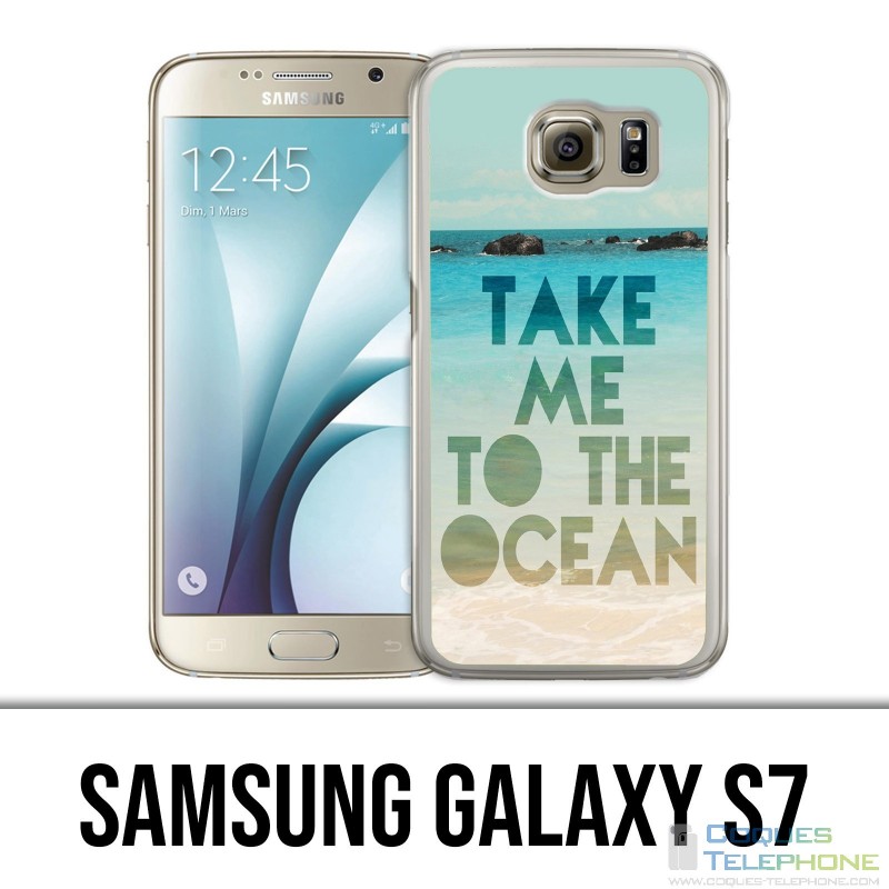 Samsung Galaxy S7 case - Take Me Ocean