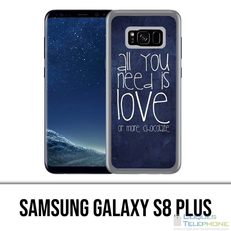 Samsung Galaxy S8 Plus Hülle - Alles was Sie brauchen ist Schokolade