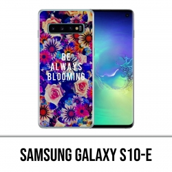 Carcasa Samsung Galaxy S10e - Sé siempre floreciente