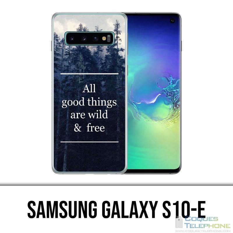 Samsung Galaxy S10e Case - Good Things Are Wild And Free