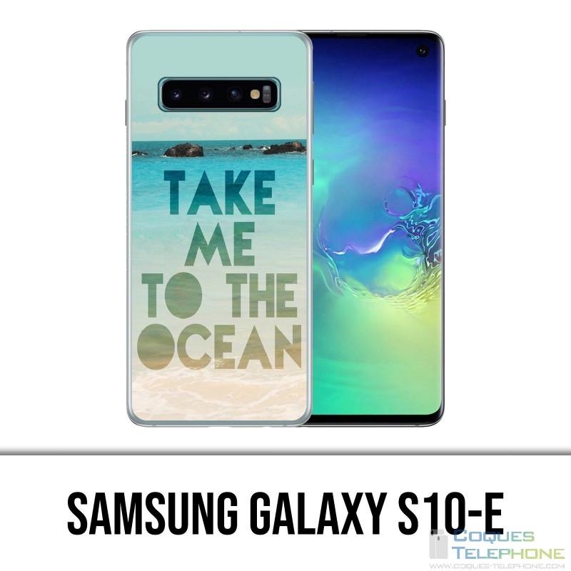 Coque Samsung Galaxy S10e - Take Me Ocean