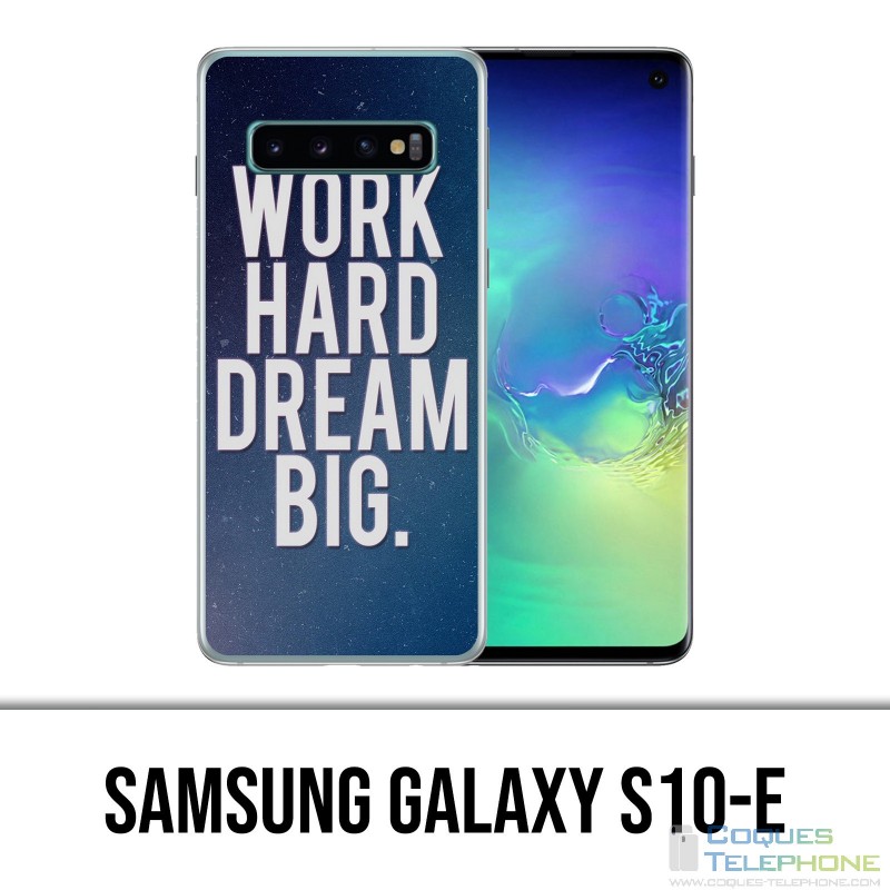 Samsung Galaxy S10e Hülle - Work Hard Dream Big