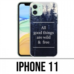 Coque iPhone 11 - Good Things Are Wild And Free