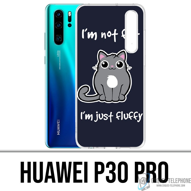 Coque Huawei P30 PRO - Chat Not Fat Just Fluffy