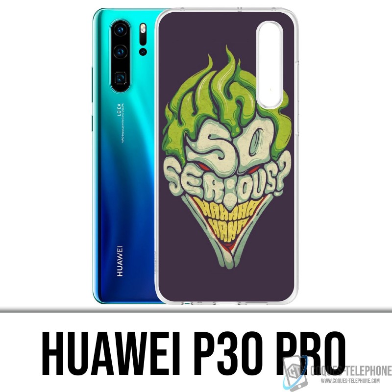 Coque Huawei P30 PRO - Joker So Serious