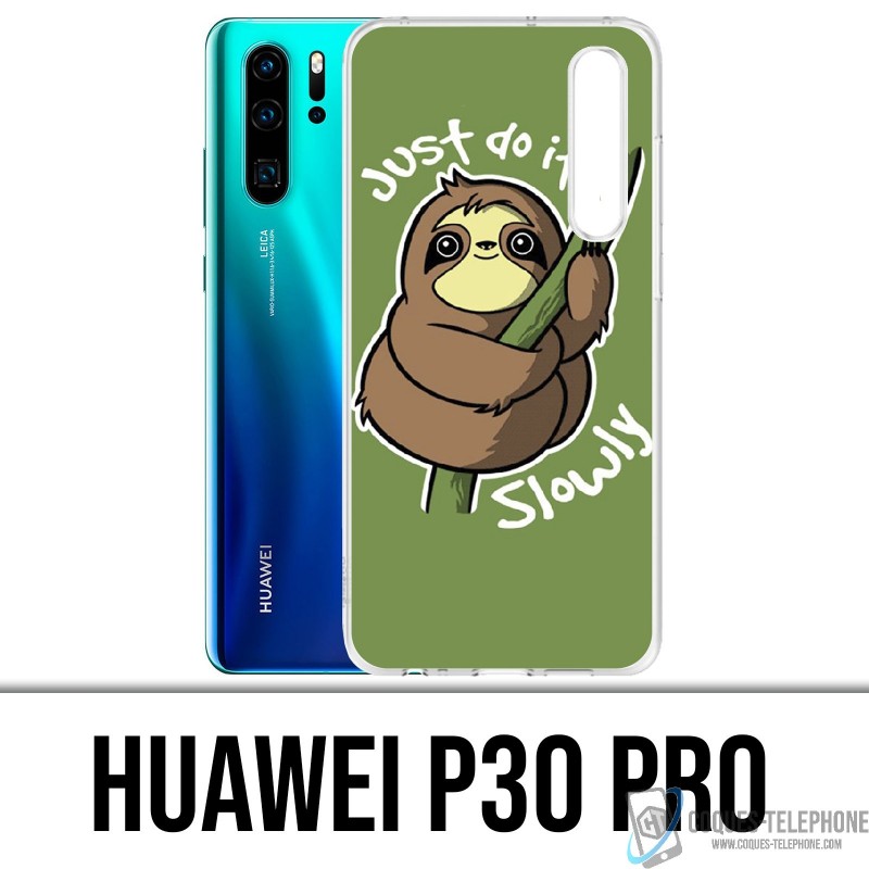 Coque Huawei P30 PRO - Just Do It Slowly