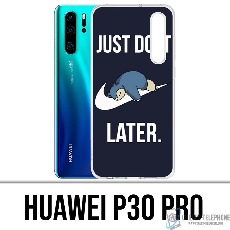 Funda Huawei P30 PRO - Pokémon Ronflex Just Do It Later