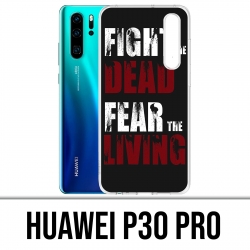 Coque Huawei P30 PRO - Walking Dead Fight The Dead Fear The Living