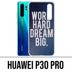 Funda Huawei P30 PRO - Trabaja duro Sueña en grande