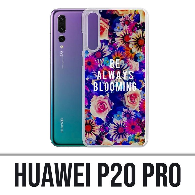 Coque Huawei P20 Pro - Be Always Blooming