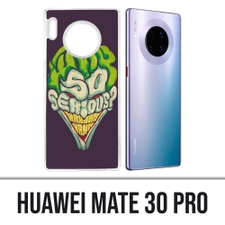 Coque Huawei Mate 30 Pro - Joker So Serious