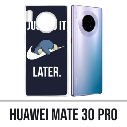 Coque Huawei Mate 30 Pro - Pokémon Ronflex Just Do It Later