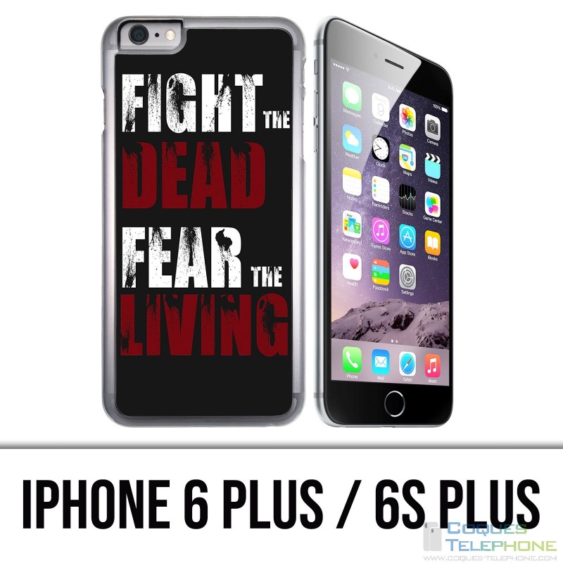 Coque iPhone 6 PLUS / 6S PLUS - Walking Dead Fight The Dead Fear The Living