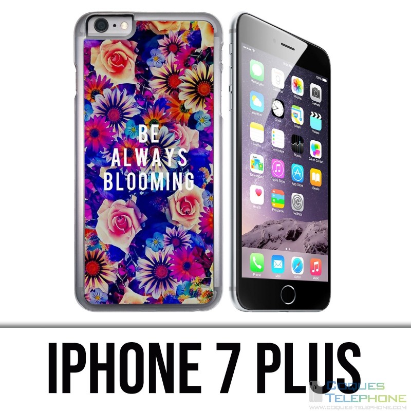 Coque iPhone 7 PLUS - Be Always Blooming