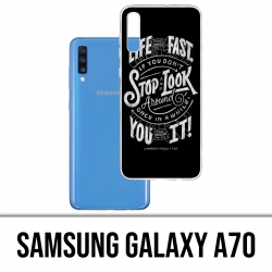 Samsung Galaxy A70 Case - Life Fast Stop Look Around Quote