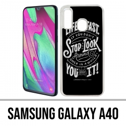 Custodia per Samsung Galaxy A40 - Life Fast Stop Look Around Quote