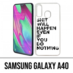 Samsung Galaxy A40 Case - Scheiße wird passieren