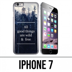 Coque iPhone 7 - Good Things Are Wild And Free
