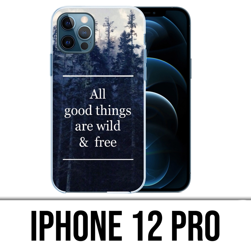 Coque iPhone 12 Pro - Good Things Are Wild And Free