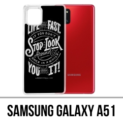 Coque Samsung Galaxy A51 - Citation Life Fast Stop Look Around