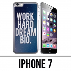 IPhone 7 Case - Work Hard Dream Big