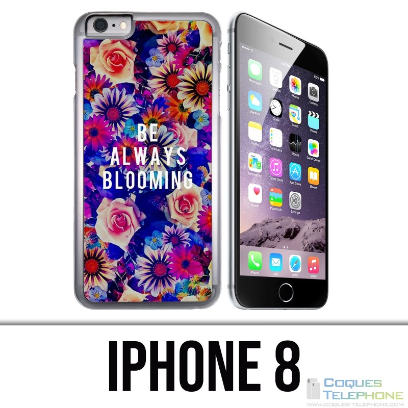 IPhone 8 case - Be Always Blooming