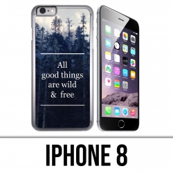 Coque iPhone 8 - Good Things Are Wild And Free