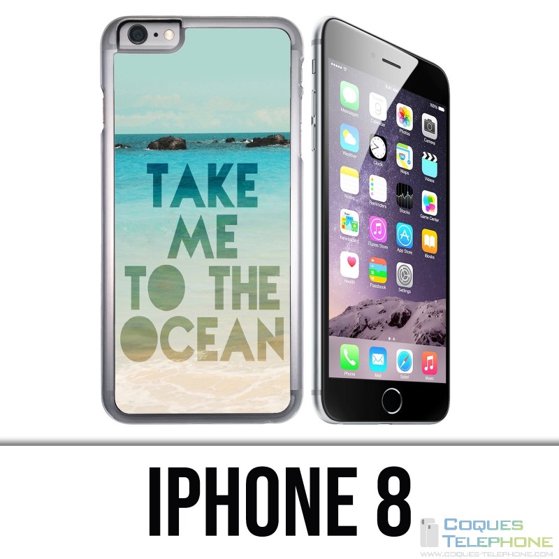 Coque iPhone 8 - Take Me Ocean