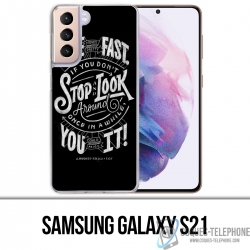 Coque Samsung Galaxy S21 - Citation Life Fast Stop Look Around