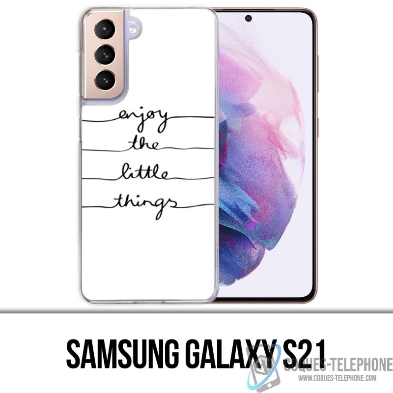 Samsung Galaxy S21 Case - Genießen Sie kleine Dinge