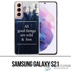 Coque Samsung Galaxy S21 - Good Things Are Wild And Free