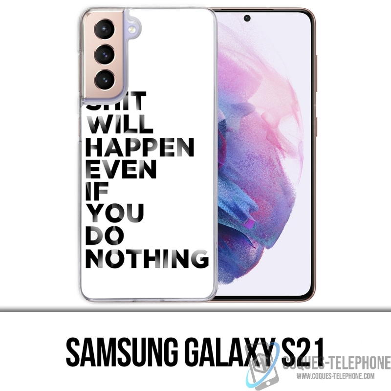 Coque Samsung Galaxy S21 - Shit Will Happen