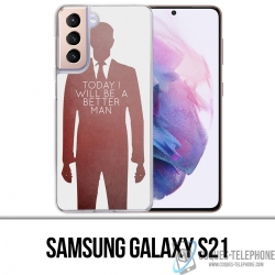 Custodia per Samsung Galaxy S21 - Today Better Man