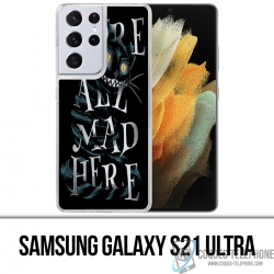 Custodia per Samsung Galaxy S21 Ultra - Were All Mad Here Alice In Wonderland
