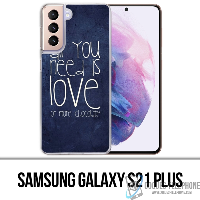 Samsung Galaxy S21 Plus Case - Alles was Sie brauchen ist Schokolade