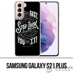 Coque Samsung Galaxy S21 Plus - Citation Life Fast Stop Look Around