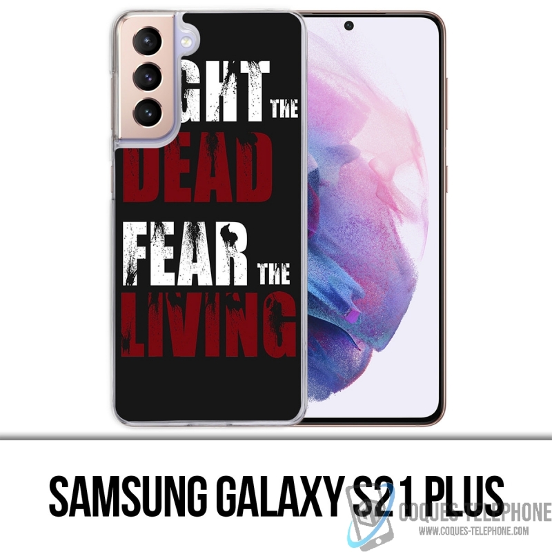 Samsung Galaxy S21 Plus case - Walking Dead Fight The Dead Fear The Living