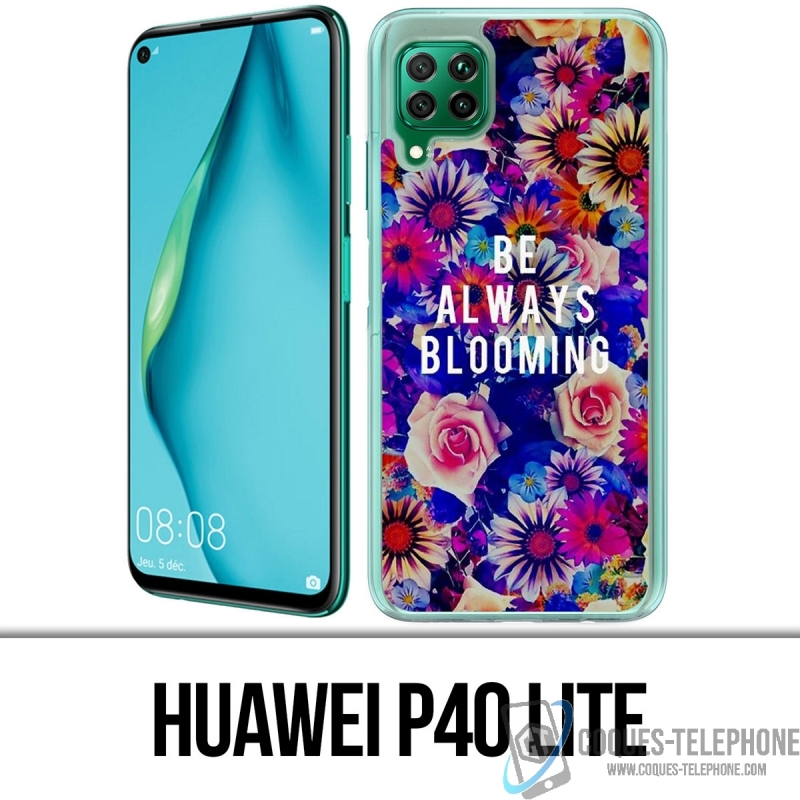 Coque Huawei P40 Lite - Be Always Blooming